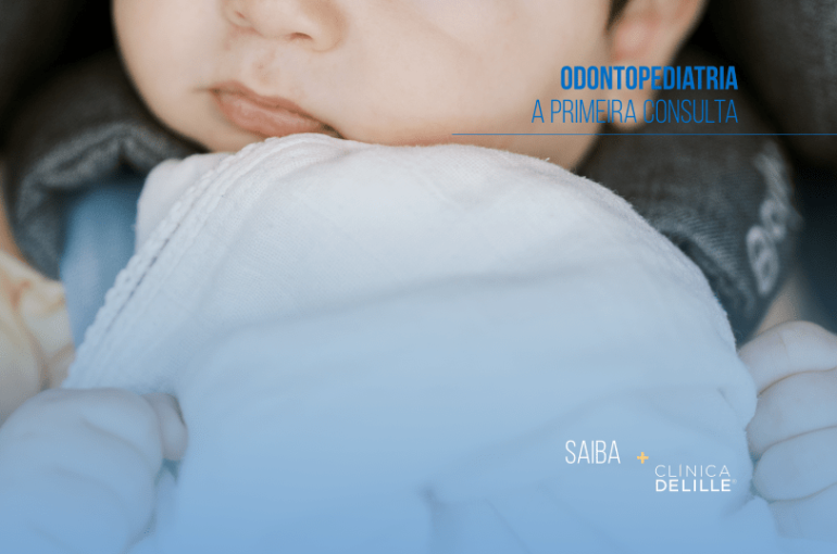 Quando deve ser a primeira consulta Odontopediatra?