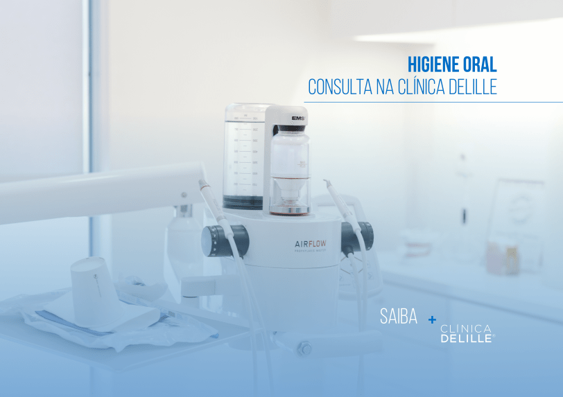 Higiene Oral: A consulta na Clínica Delille
